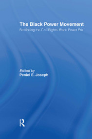 The Black Power Movement (Rethinking the Civil Rights-Black Power Era) by Peniel E. Joseph, 9780415945950