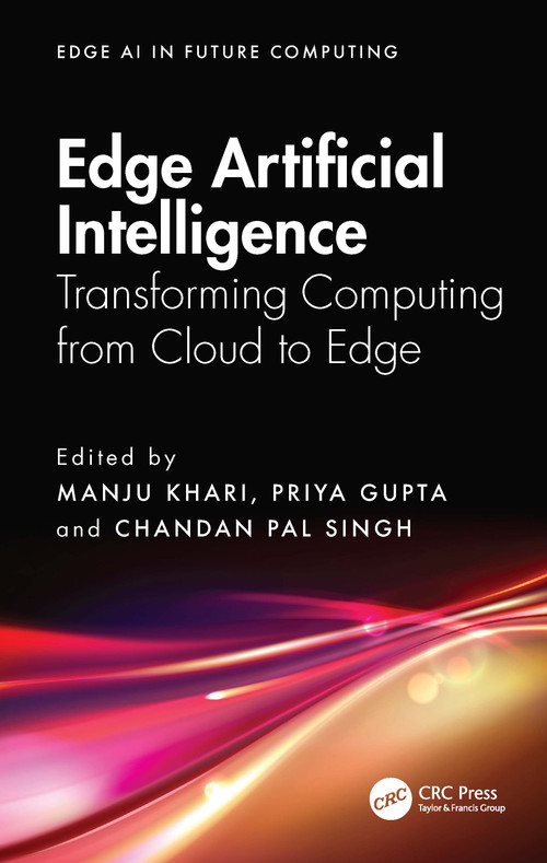 Edge Artificial Intelligence (Transforming Computing from Cloud to Edge) by Manju Khari, Priya Gupta, Chandan Pal Singh, 9781041063780