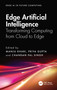 Edge Artificial Intelligence (Transforming Computing from Cloud to Edge) by Manju Khari, Priya Gupta, Chandan Pal Singh, 9781041063780