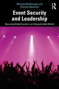 Event Security and Leadership (Securing Global Events in an Unpredictable World) by Michael McDonagh, Charles Swanson, 9781041149392