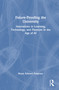 Future-Proofing the University (Innovations in Learning, Technology, and Finances in the Age of AI) by Bryan Edward Penprase, 9781032998572