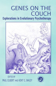 Genes on the Couch (Explorations in Evolutionary Psychotherapy) by Paul Gilbert, Kent G. Bailey, 9781583911020