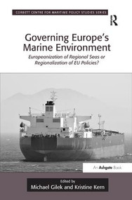 Governing Europe's Marine Environment (Europeanization of Regional Seas or Regionalization of EU Policies?) by Michael Gilek, Kristine Kern, 9781409447276