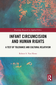 Infant Circumcision and Human Rights (A Test of Tolerance and Cultural Relativism) by Robert S. Van Howe, 9781041305705