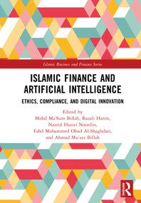 Islamic Finance and Artificial Intelligence (Ethics, Compliance, and Digital Innovation) by Mohd Ma'Sum Billah, Razali Haron, Nazrul Hazizi Noordin, Fahd Al-Shaghdari, Ahmad Mu'azz Billah, 9781041197867