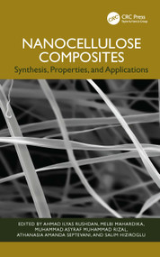 Nanocellulose Composites (Synthesis, Properties, and Applications) by Ahmad Ilyas Rushdan, Melbi Mahardika, Muhammad Asyraf Muhammad Rizal, Athanasia Amanda Septevani, Salim Hiziroglu, 9781041075103