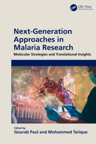 Next-Generation Approaches in Malaria Research (Molecular Strategies and Translational Insights) by Gourab Paul, Mohammed Tarique, 9781041144731