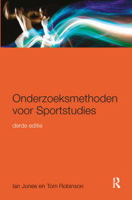 Onderzoeksmethoden voor Sportstudies (3e druk) (Dutch; Flemish Edition) by Ian Jones, Tom Robinson, 9781138644014