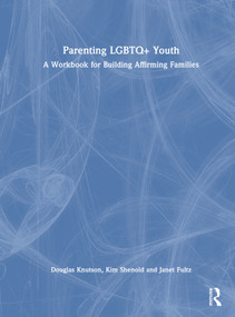 Parenting LGBTQ+ Youth (A Workbook for Building Affirming Families) by Douglas Knutson, Kim Shenold, Janet Fultz, 9781041151821