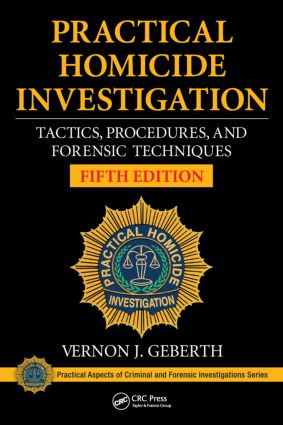 Practical Homicide Investigation (Tactics, Procedures, and Forensic Techniques, Fifth Edition) by Vernon J. Geberth, 9781482235074