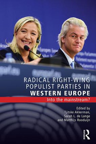 Radical Right-Wing Populist Parties in Western Europe (Into the Mainstream?) by Tjitske Akkerman, Sarah de Lange, Matthijs Rooduijn, 9781138914834