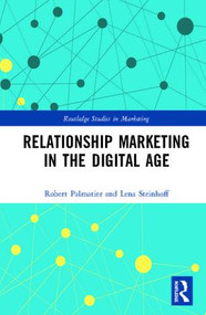 Relationship Marketing in the Digital Age by Robert Palmatier, Lena Steinhoff, 9781138310025