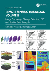 Remote Sensing Handbook, Volume II (Image Processing, Change Detection, GIS, and Spatial Data Analysis) by Prasad S. Thenkabail, 9781032890975