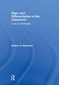 Rigor and Differentiation in the Classroom (Tools and Strategies) by Barbara R. Blackburn, 9780815394464