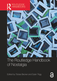The Routledge Handbook of Nostalgia by Tobias Becker, Dylan Trigg, 9781032429205