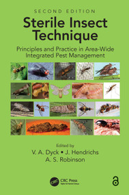 Sterile Insect Technique (Principles And Practice In Area-Wide Integrated Pest Management) by Victor A. Dyck, Jorge Hendrichs, A.S. Robinson, 9780367474348