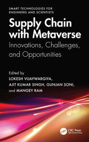 Supply Chain with Metaverse (Innovations, Challenges, and Opportunities) by Lokesh Vijayvargy, Ajit Kumar Singh, Gunjan Soni, Mangey Ram, 9781041062912