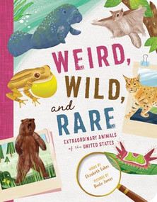 Weird, Wild, and Rare (Extraordinary Animals of the United States) by Elizabeth Eakes, Bindy James, 9781464236532