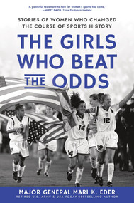 The Girls Who Beat the Odds (Stories of Women Who Changed the Course of Sports History) by Maj. Gen. Mari K. Eder, 9781464244339