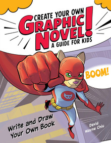 Create Your Own Graphic Novel! A Guide for Kids (Write and Draw Your Own Book) by David Wayne Chiu, 9798897171712