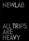 Newlab (All Trips Are Heavy) by David Belt, Mari Kussman, Joshua Jelly-Schapiro, 9781963814361