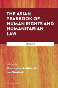 The Asian Yearbook of Human Rights and Humanitarian Law (Volume 9) by Matthias Vanhullebusch, Ben Stanford, 9789004748729