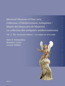 Montreal Museum of Fine Arts, Collection of Mediterranean Antiquities, Vol. 2, The Terracotta Collection by Eléni P. Zoïtopoúlou, Beaudoin Caron, Annick Deblois, 9789004183063
