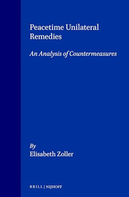 Peacetime Unilateral Remedies: An Analysis of Countermeasures by Elisabeth Zoller, 9780941320214
