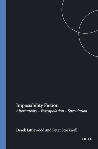 Impossibility Fiction (Alternativity - Extrapolation - Speculation) by Derek Littlewood, Peter Stockwell, 9789042000322