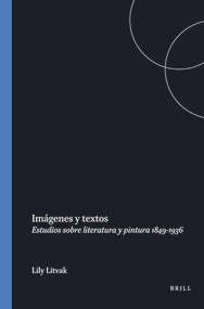 Imágenes y textos (Estudios sobre literatura y pintura 1849-1936) (Spanish Edition) by Lily Litvak, 9789042005242