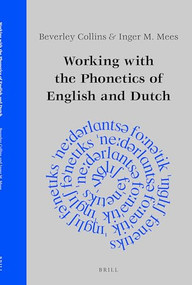 Working with the Phonetics of English and Dutch by Beverley Dr Collins, Inger M. Mees, 9789004109100