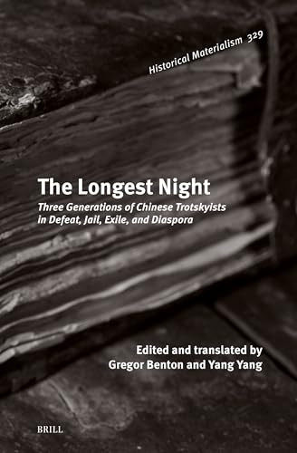 The Longest Night (Three Generations of Chinese Trotskyists in Defeat, Jail, Exile, and Diaspora) by Gregor Benton, Yang Yang, 9789004709935
