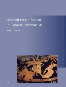 Polis and Personification in Classical Athenian Art by Amy C. Smith, 9789004194175