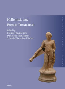 Hellenistic and Roman Terracottas by Giorgos Papantoniou, Demetrios Michaelides, Maria Dikomitou - Eliadou, 9789004384699