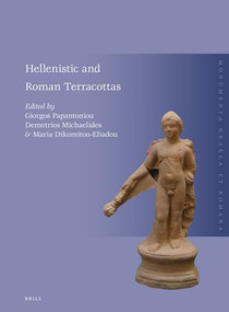 Hellenistic and Roman Terracottas by Giorgos Papantoniou, Demetrios Michaelides, Maria Dikomitou - Eliadou, 9789004529717