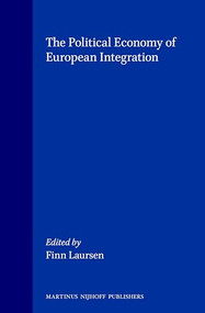 The Political Economy of European Integration by Finn Laursen, 9789041100863