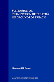 Suspension or Termination of Treaties on Grounds of Breach by Mohammed M. Gomaa, 9789041102263
