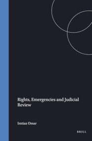 Rights, Emergencies and Judicial Review by Imtiaz Omar, 9789041102294