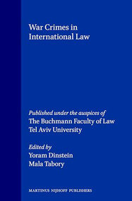 War Crimes in International Law (Published Under the Auspices of the Buchmann Faculty of Law, Tel Aviv University) by Yoram Dinstein, Mala Tabory, 9789041102379