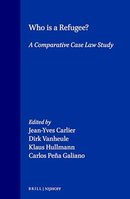 Who is a Refugee? (A Comparative Case Law Study) by Dirk Vanheule, Jean-Yves Carlier, Klaus Hullmann, Carlos Peña Galiano, 9789041103482