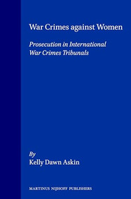 War Crimes Against Women (Prosecution in International War Crimes Tribunals) by Kelly Dawn Askin, 9789041104861