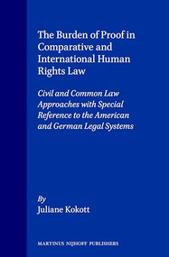 The Burden of Proof in Comparative and International Human Rights Law by Juliane Kokott, 9789041105707