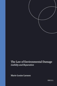 The Law of Environmental Damage (Liability and Reparation) by Marie-Louise Larsson, 9789041111289