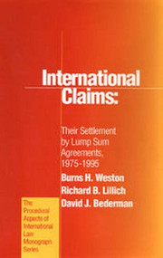 International Claims: Their Settlement by Lump Sum Agreements, 1975-1995 by Burns Weston, Richard Lillich, David Bederman, 9781571050588