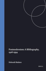Postmodernism: A Bibliography, 1926-1994 by Deborah L. Madsen, 9789051838879