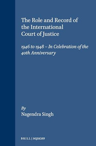 The Role and Record of the International Court of Justice by Nagendra Singh, 9780792302919