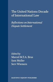 The United Nations Decade of International Law by Marcel Brus, Sam Muller, Serv Wiemers, 9780792312208