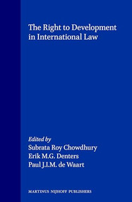 The Right to Development in International Law by Subrata Roy Chowdhury, Erik M.G. Denters, Paul J.I.M. de Waart, 9780792316824
