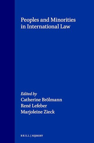 Peoples and Minorities in International Law by Catherine Brölmann, René Lefeber, Marjoleine Zieck, 9780792323150