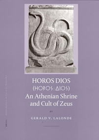 Horos Dios (An Athenian Shrine and Cult of Zeus) by Gerald Lalonde, 9789004147416